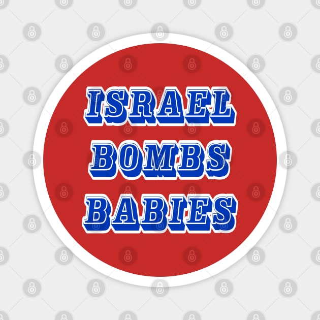 Israel Bombs Babies (for real) - Front Magnet by SubversiveWare